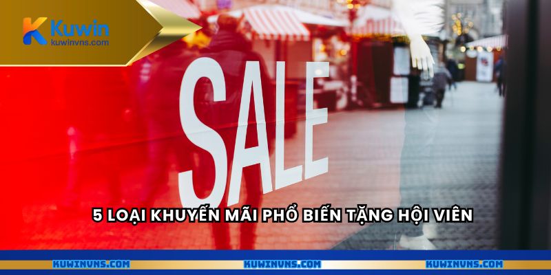 5 loại khuyến mãi phổ biến tặng hội viên