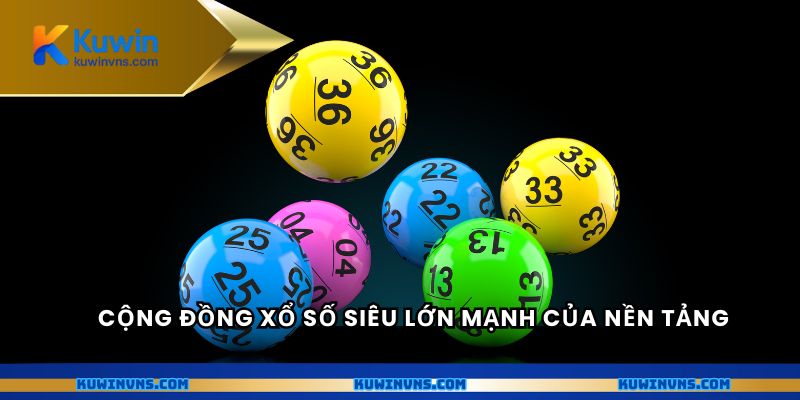 Cộng đồng xổ số siêu lớn mạnh của nền tảng