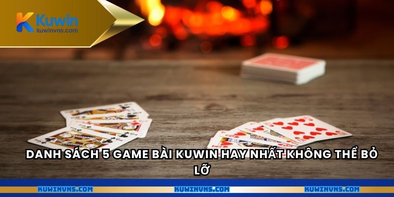 Danh sách 5 game bài Kuwin hay nhất không thể bỏ lỡ