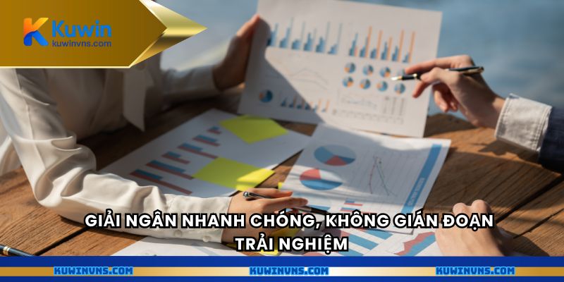 Giải ngân nhanh chóng, không gián đoạn trải nghiệm