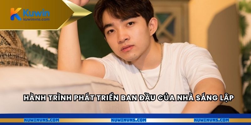 Hành trình phát triển ban đầu của nhà sáng lập