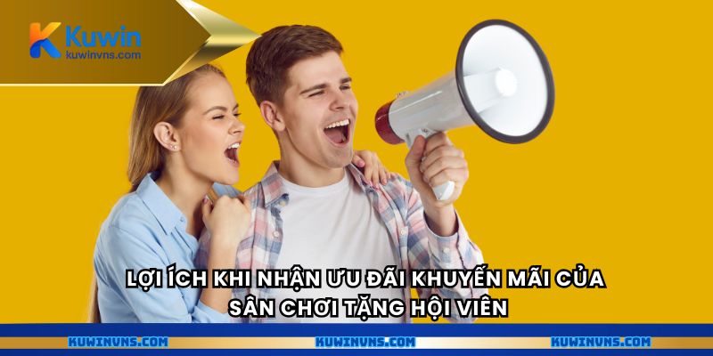 Lợi ích khi nhận ưu đãi khuyến mãi của sân chơi tặng hội viên