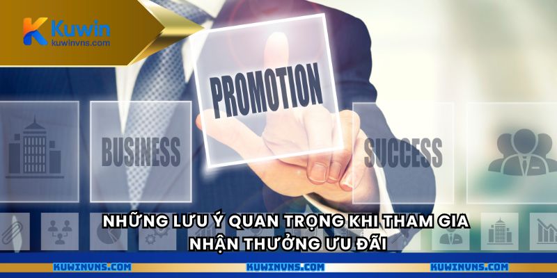 Những lưu ý quan trọng khi tham gia nhận thưởng ưu đãi