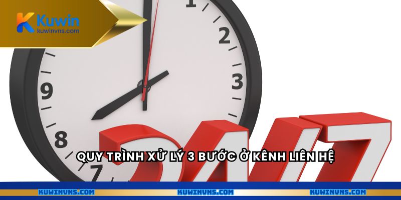 Quy trình xử lý 3 bước ở kênh liên hệ