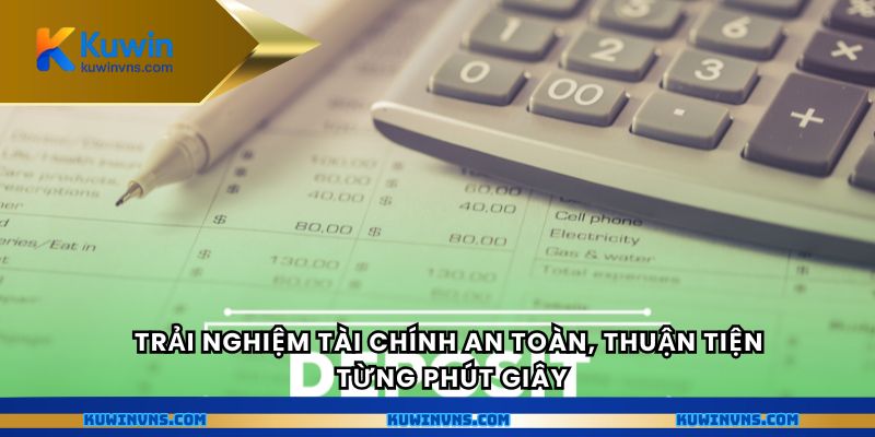 Trải nghiệm tài chính an toàn, thuận tiện từng phút giây