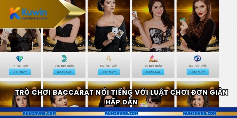 Trò chơi Baccarat nổi tiếng với luật chơi đơn giản hấp dẫn
