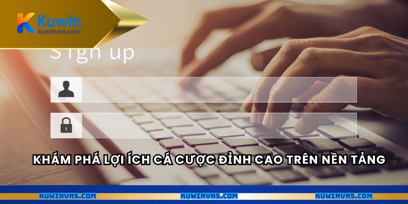 Khám phá lợi ích cá cược đỉnh cao trên nền tảng